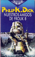 Philip K. Dick Our Friends From Frolix 8 cover NUESTROS AMIGOS DE FROLIK 8